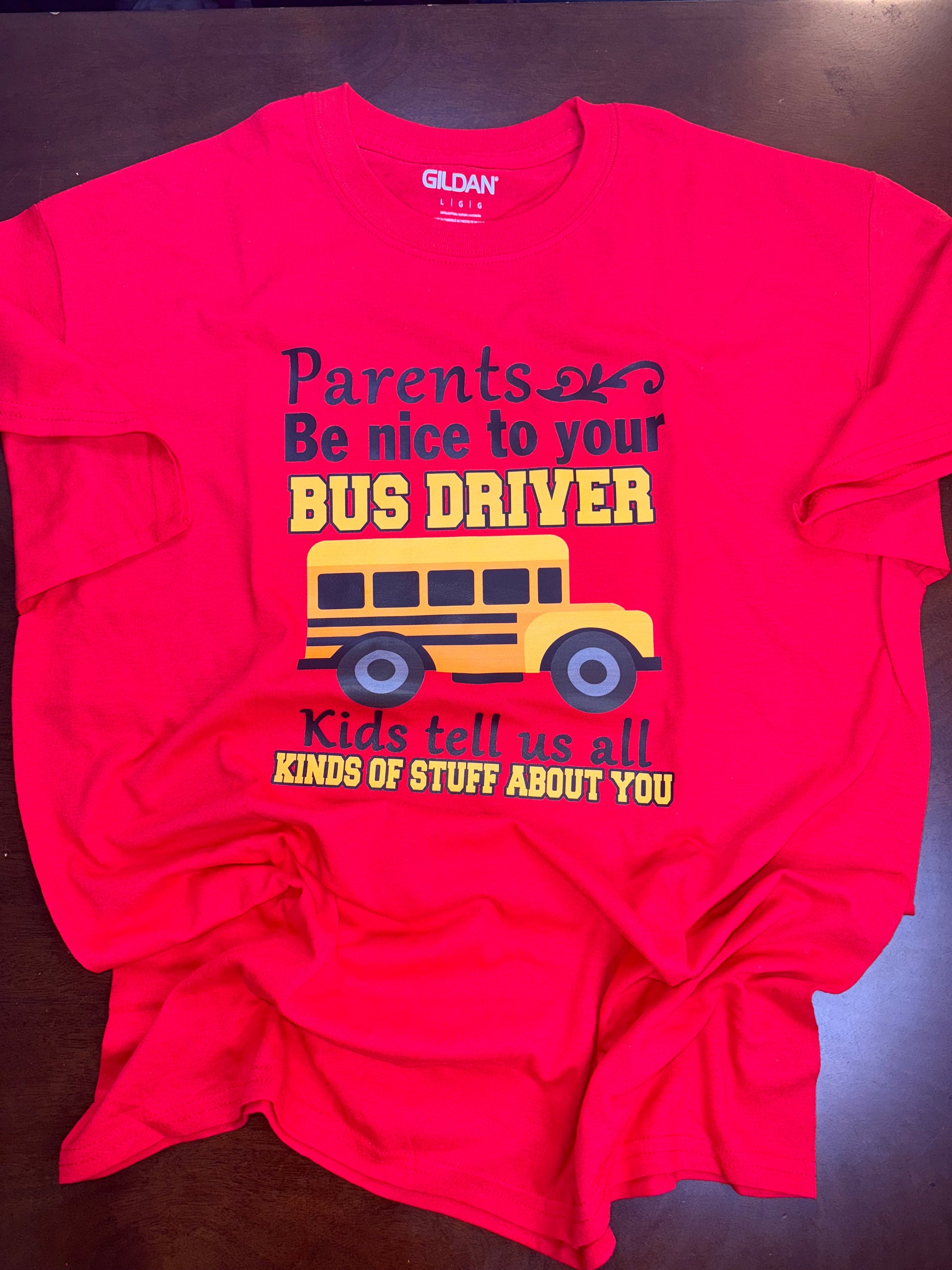 Parents be nice to your Bus Driver- Shirt