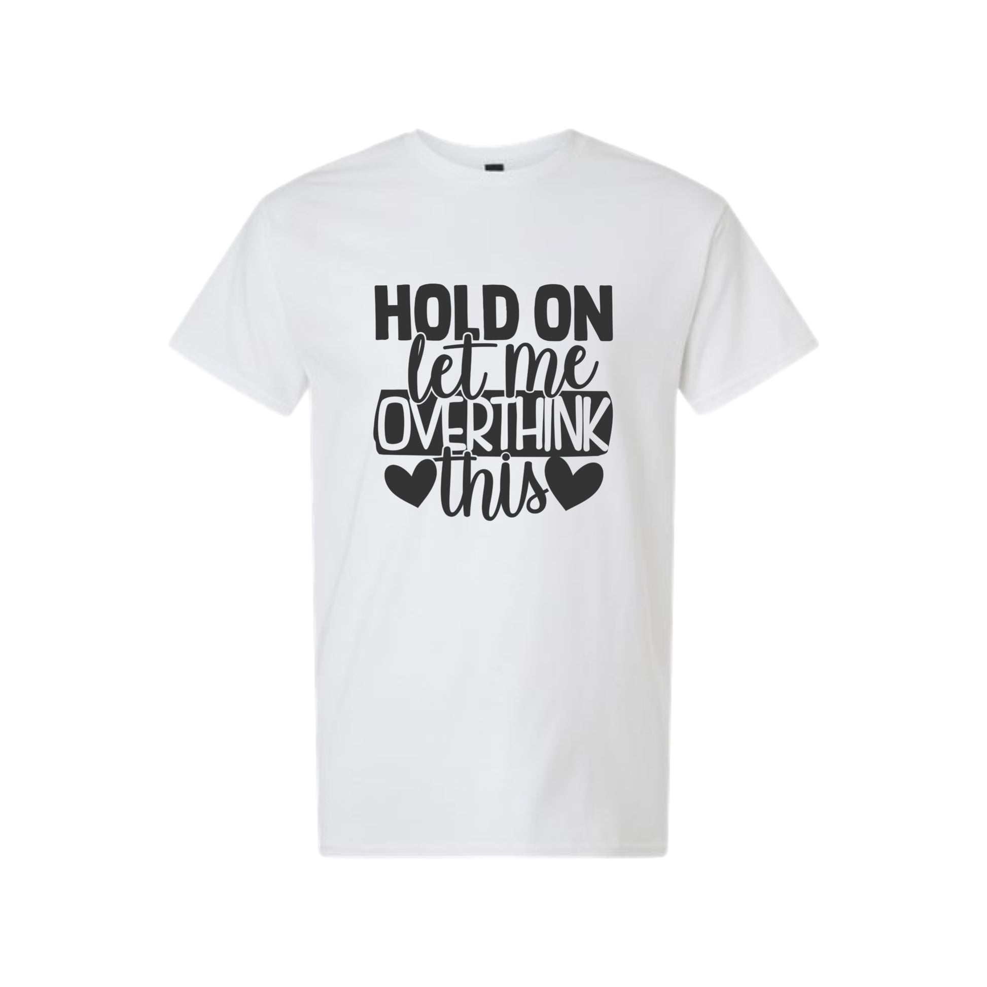 Hold on let me OVERTHINK... T-Shirt
