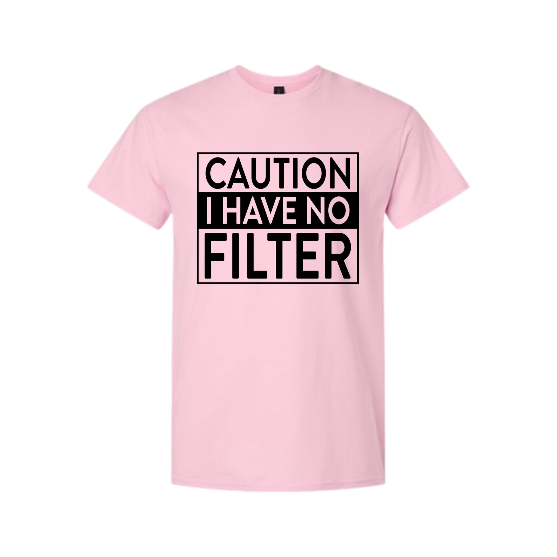 Caution I have no Filter T-Shirt